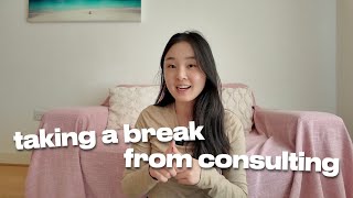 I'm Quitting Consulting (for 3 months) | Why I'm Taking a Break from Corporate