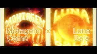 Montagem Coma X Luna Bala Remix (Full Version)