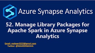 52. Manage Library Packages for Apache Spark in Azure Synapse Analytics