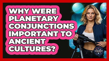 Why Were Planetary Conjunctions Important To Ancient Cultures? - Astronomy Made Simple