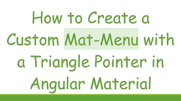 How to Create a Custom Mat-Menu with a Triangle Pointer in Angular Material
