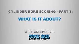 Cylinder Bore Scoring - Part 1: What is it about - with Lake Speed Jr.