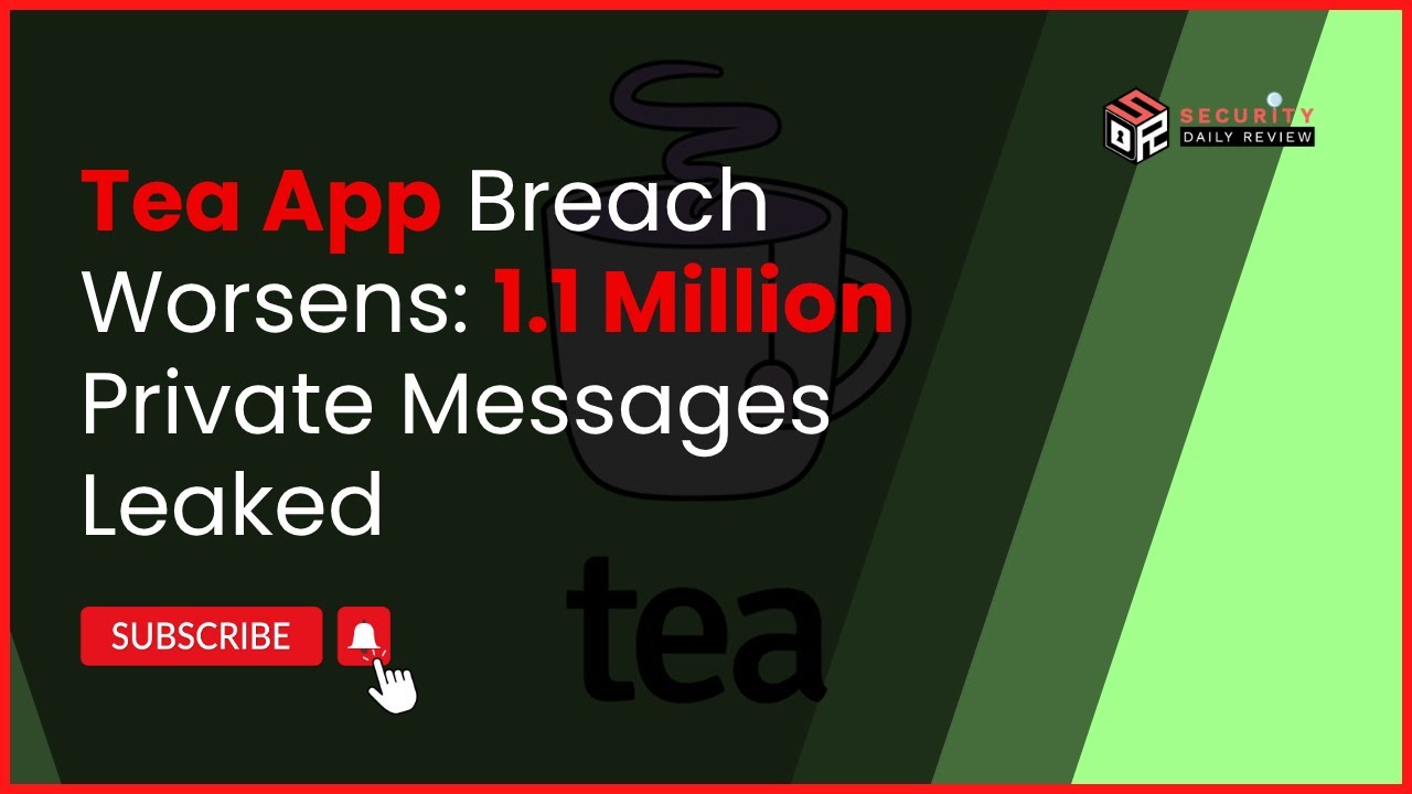 Tea App Breach Worsens: 1.1 Million Private Messages Leaked
