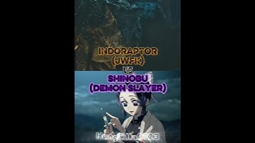 Indoraptor (JWFK) Vs Shinobu (DS)