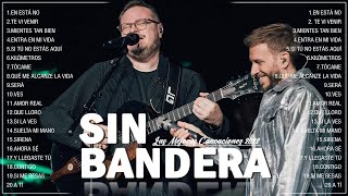 SIN BANDERA EXITOS ROMANTICAS MIX MIX DE LO MEJOR 2022