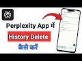 Perplexity Ai App Me History Delete Kaise Kare | Perplexity Ai App Ki History Kaise Delete Kare