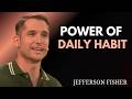 POWER OF DAILY HABIT || JEFFERSON FISHER MOTIVATION SPEECH 🔥