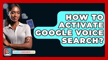 How To Activate Google Voice Search? - SearchEnginesHub.com