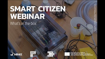Smart Citizen Webinar - 1.1 What’s in the box?