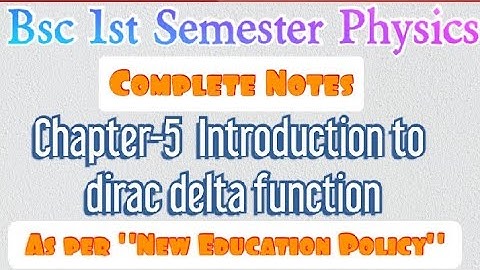 Bsc 1st Semester Physics Chapter-5: Introduction to dirac delta function
