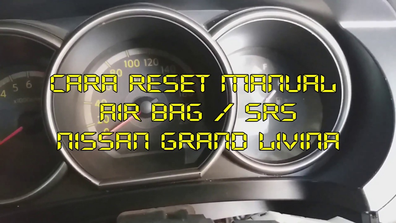 Cara reset manual air bag srs nissan grand livina YouTube