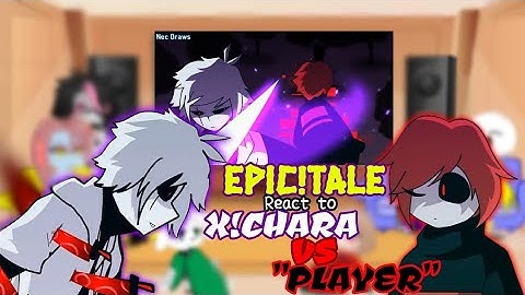 Epic!Tale React to X!Chara Vs "Player"
