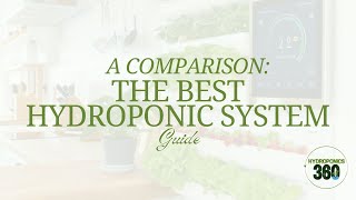 A Comparison The Best Hydroponic System Guide - hydroponics360.com