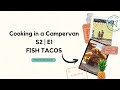COOKING IN A CAMPERVAN | S2 EP 1 - FISH TACOS