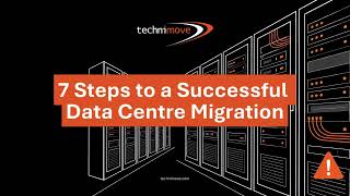 7 Steps to a Succesful Data Centre Migration