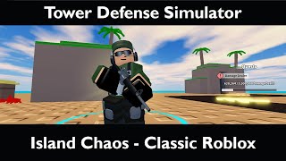 How to beat Island Chaos in the Classic Roblox Event (Tower Defense Simulator, Roblox)