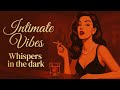 Intimate Vibes Whispers In The Dark Official Lyric Video Intimate Vibes Whispers In The Dark Official Lyric Video