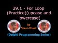 Delphi Programming Series: 29.1 - For Loop (Practice)(Upcase and Lowercase)