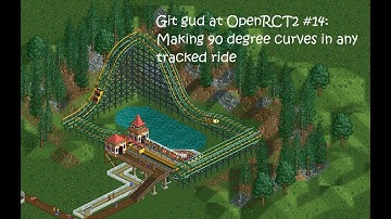 Git gud at OpenRCT2 #14: Making 90 degree curves in any tracked ride