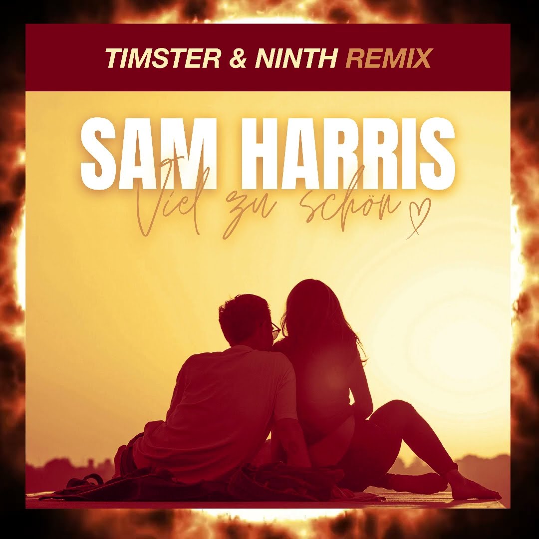 ? Sam Harris - Viel Zu Schön (Timster \u0026 Ninth Remix) Out Now!?