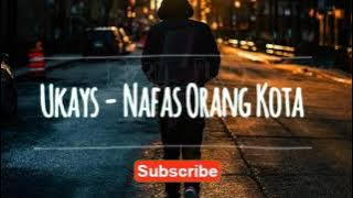 NAFAS ORANG KOTA➖UKAYS(Lirik Video)