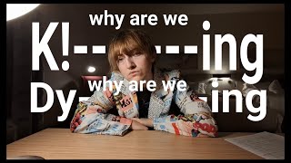 Why do we k!ll...