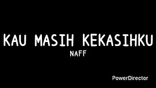 Download lagu Kau masih kekasihku - Naff - Lirik