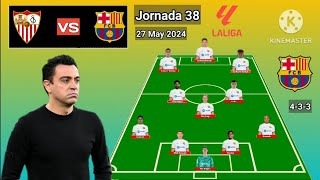 Sevilla vs vs Barcelona ~ Potential Line Up Barcelona Jornada 38 La Liga 2023\/2024