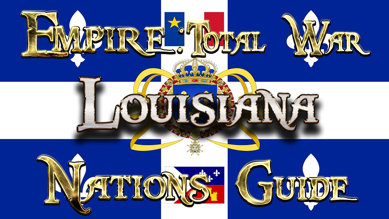 Lets Play Empire Total War (DM) Nations Guide Louisiana! YouTube