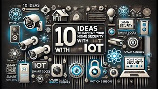 10 Ideas to Improve Your Home Security with IoT