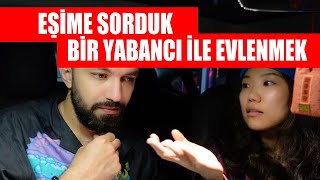 Bir Yabancı İle Evlenmek - Yabancı Eşime de Sorduk - Artılar, Eksiler, Dikkat Edilmesi Gerekenler