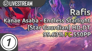 Rafis |  Kanae Asaba - Endless Starlight  [Star Guardian] +HD,DT | 99.63% 550pp #1