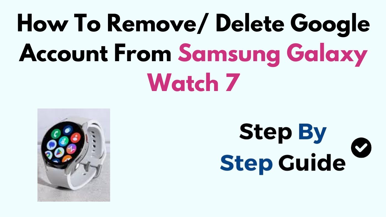 How To Remove/ Delete Google Account From Samsung Galaxy Watch 7