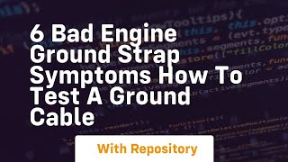 6 bad engine ground strap symptoms how to test a ground cable