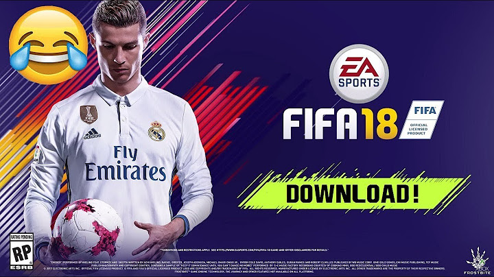 Hướng dẫn cài đặt fifa 18 crack