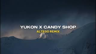 Yukon x Candy Shop (Altego Remix) | (Extended Version)