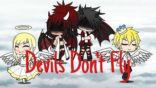 Devils Don't Fly ☆| GMV - Gacha Verse |☆ (Read Description) Devils Don't Fly ☆| GMV - Gacha Verse |☆ (Read Description)