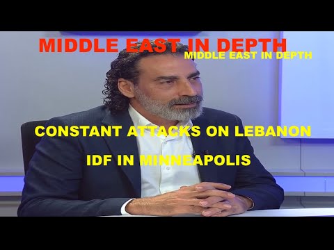 Middle East In Depth - Vicious Attacks On Lebanon - Minneapolis Gets Idf Treatment