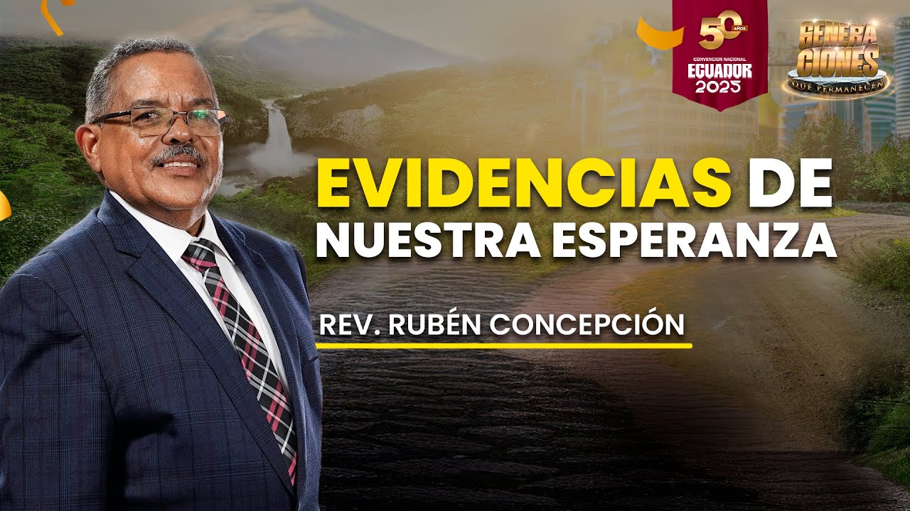 Evidencias de Nuestra Esperanza | Rev Rubén Concepción | Convención Nacional | MMM Ecuador | 50 Años