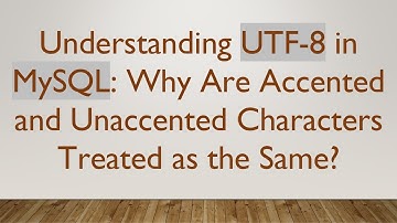 Understanding UTF-8 in MySQL: Why Are Accented and Unaccented Characters Treated as the Same?