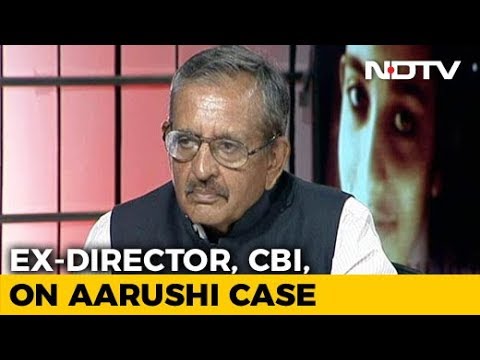 Ex CBI Boss Who Handled Aarushi Case On Why He Feels Talwars Killed Her