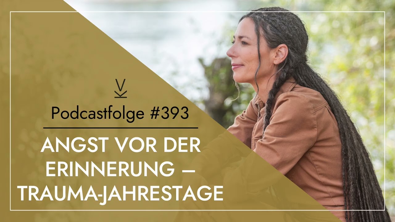Angst vor der Erinnerung – Trauma-Jahrestage // Podcast #393
