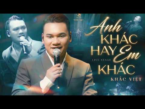 KHẮC VIỆT Live Những Bản Hit Quen Thuộc Ai Nghe Cũng Nhớ | Anh Khác Hay Em Khác, Suy Nghĩ Trong Anh