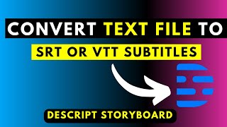 How to Convert a Text File to SRT or VTT Subtitles in Descript Storyboard for Free