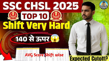 🔥CHSL 2025 EXPECTED CUTOFF? 🔥 SHIFTWISE HARDNESS | 140+ कितने बच्चे? CHSL 2025 🔥