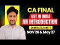 CA/CMA Final IDT Lec 1 | GST Introduction | Regular Batch Nov'26/May'27 | CA Sahil Baghai #cafinal
