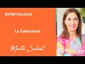 La Coherencia - Marta Salvat #martasalvat #espiritualidad #coherencia #ucdm #ucdmmartasalvat