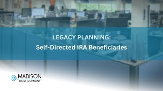 Legacy Planning: Self-Directed IRA Beneficiaries | Madison Trust