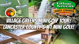 Village Greens Mini Golf Tour! 2025! Lancaster County, PA! Voted #1 Mini Golf in Lancaster!