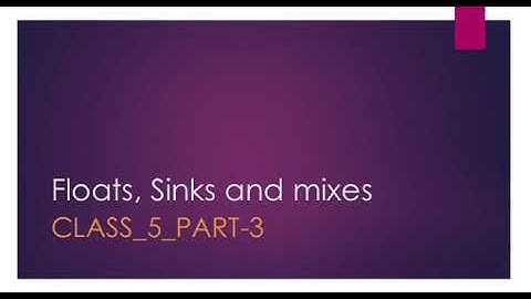 General science class 5 Floats,sinks and mixes part 3